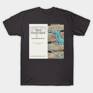 Ties Together Strong Painting Project T-Shirt